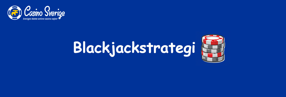 Blackjackstrategi med Casinosverige.nu