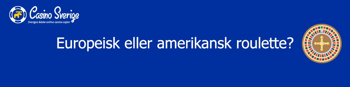 Europeisk eller amerikansk roulette. Vad är bäst?